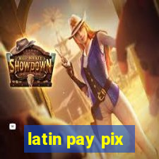 latin pay pix